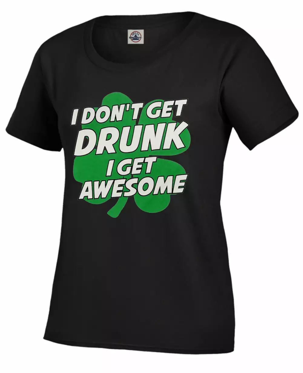 Bewild I Don't Get Drunk I Get Awesome Girl's T-Shirt St.Patricks Day 6 Bewild I Don't Get Drunk I Get Awesome Girl's T-Shirt St.Patricks Day