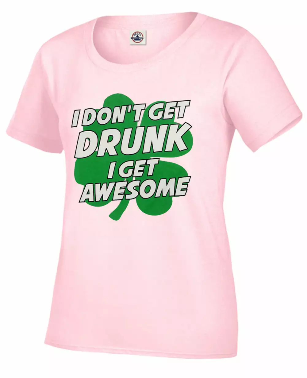 Bewild I Don't Get Drunk I Get Awesome Girl's T-Shirt St.Patricks Day 9 Bewild I Don't Get Drunk I Get Awesome Girl's T-Shirt St.Patricks Day