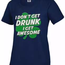 Bewild I Don't Get Drunk I Get Awesome Girl's T-Shirt St.Patricks Day 21 Bewild I Don't Get Drunk I Get Awesome Girl's T-Shirt St.Patricks Day