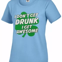 Bewild I Don't Get Drunk I Get Awesome Girl's T-Shirt St.Patricks Day 19 Bewild I Don't Get Drunk I Get Awesome Girl's T-Shirt St.Patricks Day