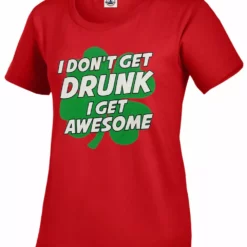 Bewild I Don't Get Drunk I Get Awesome Girl's T-Shirt St.Patricks Day 23 Bewild I Don't Get Drunk I Get Awesome Girl's T-Shirt St.Patricks Day