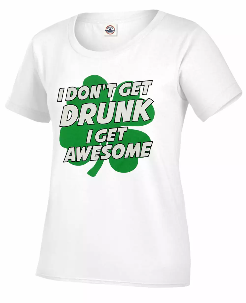 Bewild I Don't Get Drunk I Get Awesome Girl's T-Shirt St.Patricks Day 13 Bewild I Don't Get Drunk I Get Awesome Girl's T-Shirt St.Patricks Day
