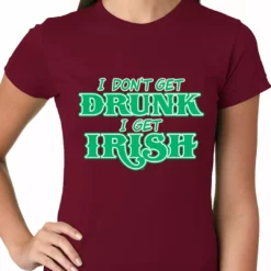 Bewild St.Patricks Day I Don't Get Drunk, I Get Irish Ladies T-shirt