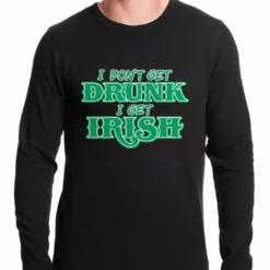 Bewild I Don't Get Drunk, I Get Irish Thermal Shirt