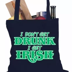 Bewild I Don't Get Drunk, I Get Irish Tote Bag Holiday Prints
