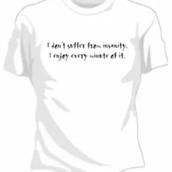 Bewild I Don't Suffer From Insanity Girls T-Shirt