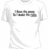 Bewild Cool Funny & Offensive I Have The Pus*y... Girls T-Shirt
