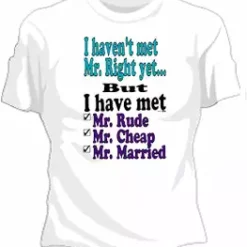 Bewild I Haven't Met Mr. Right Yet... Girls T-Shirt Cool Funny & Offensive