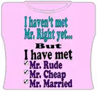 Bewild I Haven't Met Mr. Right Yet... Girls T-Shirt Cool Funny & Offensive 6 Bewild I Haven't Met Mr. Right Yet... Girls T-Shirt Cool Funny & Offensive