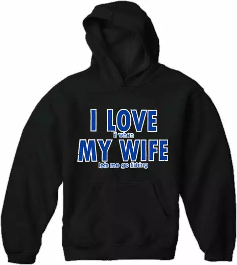 Bewild Positive Reinforcement I Love It When My Wife Lets Me Go Fishing Adult Hoodie 4 Bewild Positive Reinforcement I Love It When My Wife Lets Me Go Fishing Adult Hoodie
