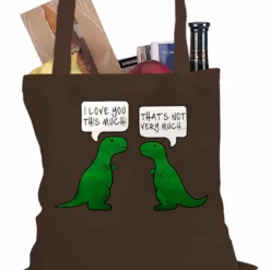 Bewild I Love You This Much Funny T-Rex Tote Bag Positive Reinforcement