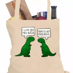 Bewild I Love You This Much Funny T-Rex Tote Bag Positive Reinforcement