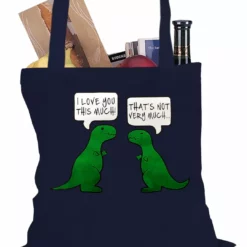 Bewild I Love You This Much Funny T-Rex Tote Bag Positive Reinforcement