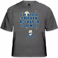 Bewild Famous Quotes And Sayings I'm A Total Frickin' Rockstar From Mars T-Shirt