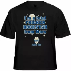 Bewild Famous Quotes And Sayings I'm A Total Frickin' Rockstar From Mars T-Shirt