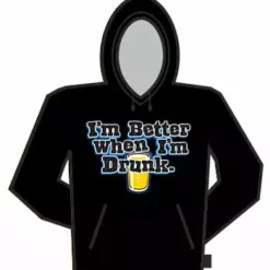 Bewild I'm Better When I'm Drunk Hoodie