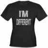Bewild Cool Funny & Offensive I'm Different Girl's T-Shirt