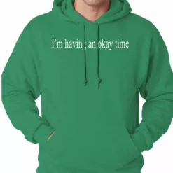 Bewild I'm Having An Okay Time Adult Hoodie Famous Quotes And Sayings 15 Bewild I'm Having An Okay Time Adult Hoodie Famous Quotes And Sayings