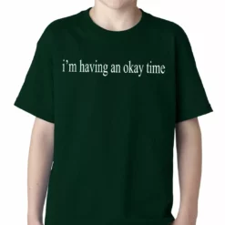Bewild Famous Quotes And Sayings I'm Having An Okay Time Kids T-shirt
