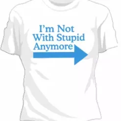 Bewild Cool Funny & Offensive I'm Not With Stupid Girls T-Shirt