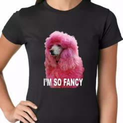 Bewild I'm So Fancy - Pink Poodle Ladies T-shirt Cool Funny & Offensive
