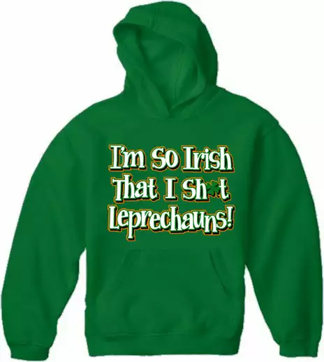 Bewild I'm So Irish That I Sh*t Leprechauns! Adult Hoodie 3 Bewild I'm So Irish That I Sh*t Leprechauns! Adult Hoodie