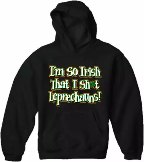 Bewild I'm So Irish That I Sh*t Leprechauns! Adult Hoodie 5 Bewild I'm So Irish That I Sh*t Leprechauns! Adult Hoodie