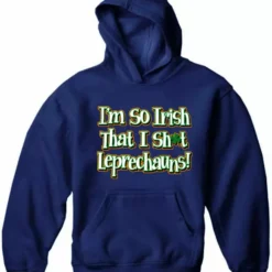 Bewild I'm So Irish That I Sh*t Leprechauns! Adult Hoodie 19 Bewild I'm So Irish That I Sh*t Leprechauns! Adult Hoodie