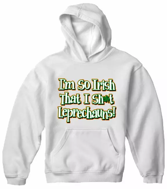 Bewild I'm So Irish That I Sh*t Leprechauns! Adult Hoodie 11 Bewild I'm So Irish That I Sh*t Leprechauns! Adult Hoodie