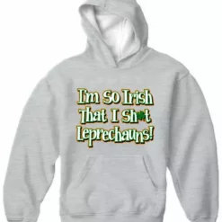 Bewild I'm So Irish That I Sh*t Leprechauns! Adult Hoodie 17 Bewild I'm So Irish That I Sh*t Leprechauns! Adult Hoodie