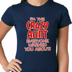 Bewild Positive Reinforcement I'm The Crazy Aunt Everyone Warned You About Ladies T-shirt