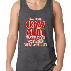 Bewild I'm The Crazy Aunt Everyone Warned You About Tank Top Cool Funny & Offensive
