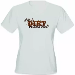 Bewild Cool Funny & Offensive I Make Dirt Look Good Girls T-Shirt