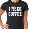 Bewild I Need Coffee Ladies T-shirt