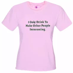 Bewild I Only Drink To Girls T-Shirt