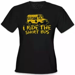 Bewild I Ride The Short Bus Girls T-Shirt Cool Funny & Offensive