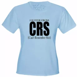 Bewild I Suffer From CRS (Can't Remember Shit) Girls T-Shirt Cool Funny & Offensive