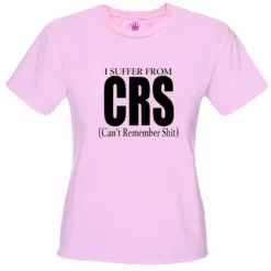 Bewild I Suffer From CRS (Can't Remember Shit) Girls T-Shirt Cool Funny & Offensive