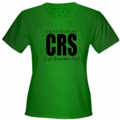 Bewild I Suffer From CRS (Can't Remember Shit) Girls T-Shirt Cool Funny & Offensive