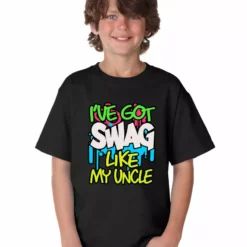 Bewild Positive Reinforcement I've Got Swag Like My Uncle Kid's Shirt