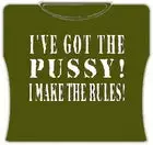 Bewild Cool Funny & Offensive I've Got The Pus*y! Girls T-Shirt