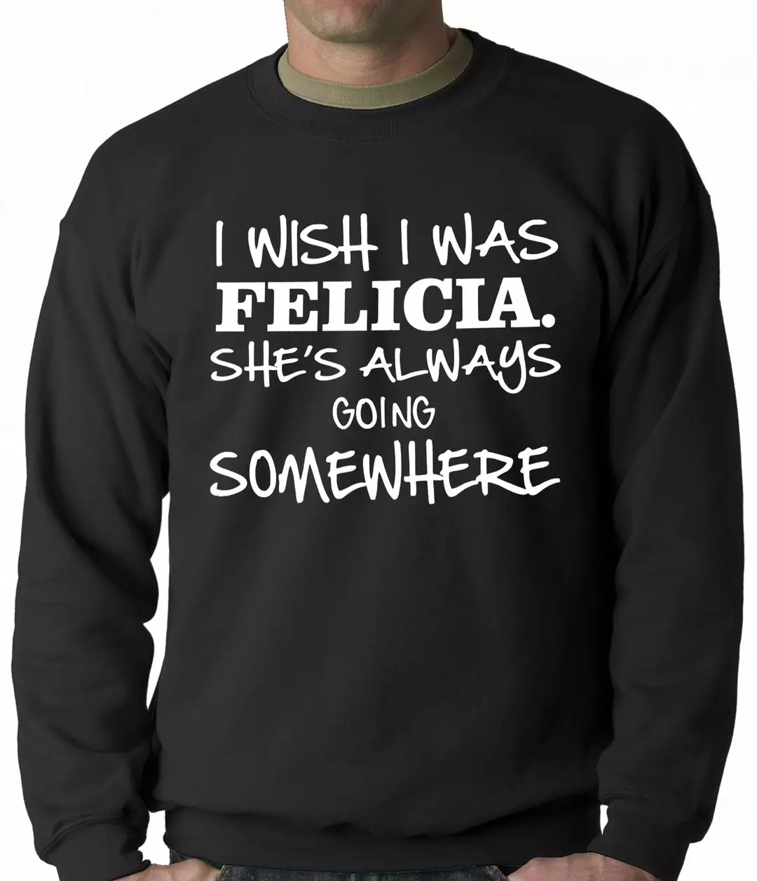 Bewild Famous Quotes And Sayings I Wish I Was Felicia. She's Always Going Somewhere Adult Crewneck 3 Bewild Famous Quotes And Sayings I Wish I Was Felicia. She's Always Going Somewhere Adult Crewneck