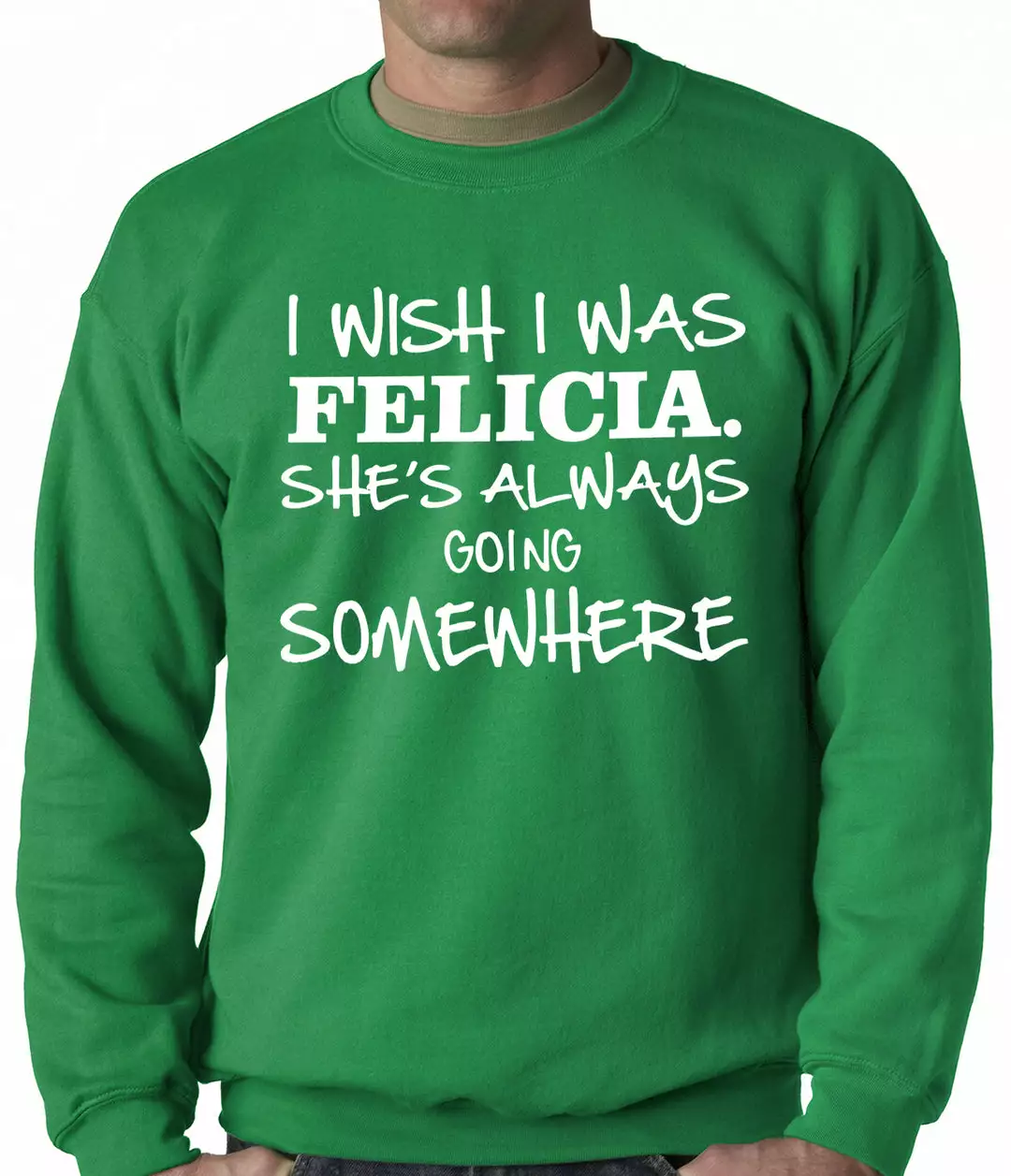 Bewild Famous Quotes And Sayings I Wish I Was Felicia. She's Always Going Somewhere Adult Crewneck 5 Bewild Famous Quotes And Sayings I Wish I Was Felicia. She's Always Going Somewhere Adult Crewneck