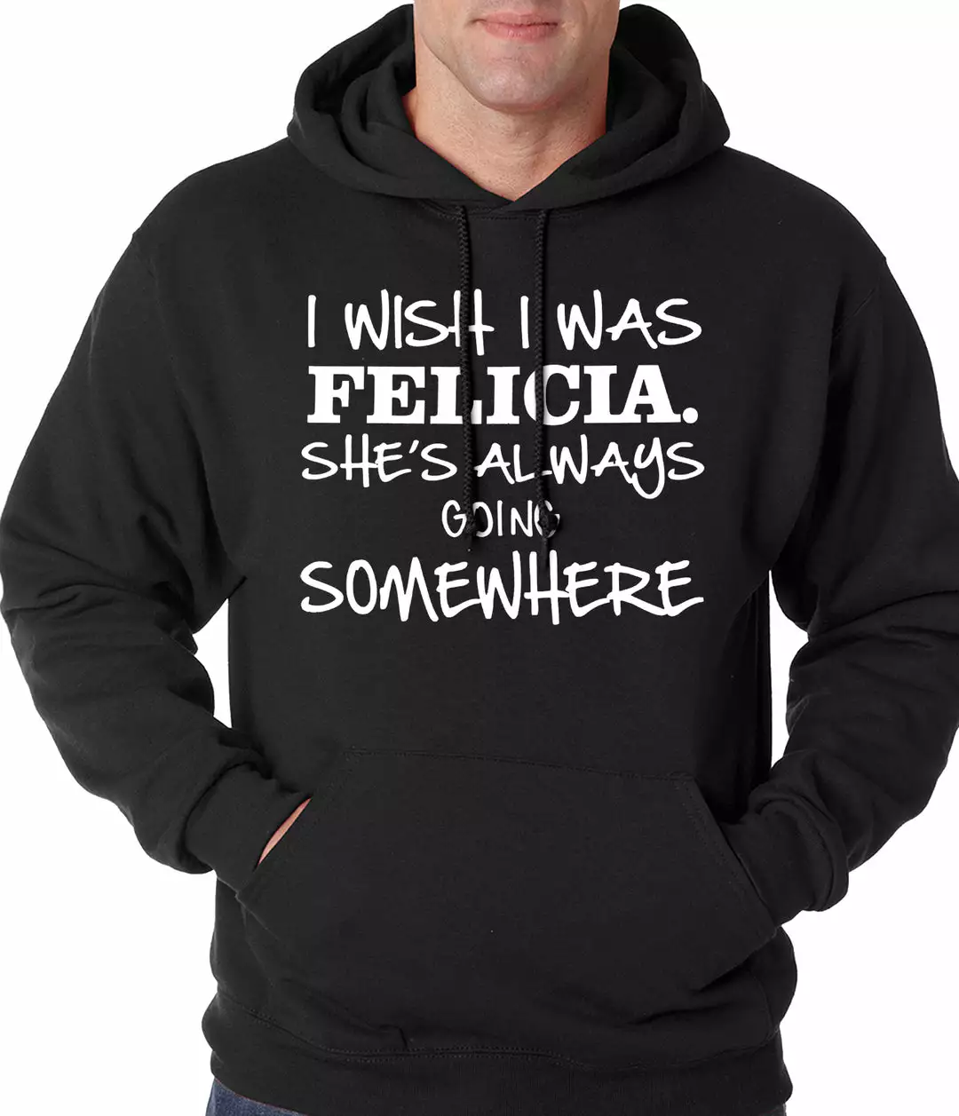 Bewild I Wish I Was Felicia. She's Always Going Somewhere Adult Hoodie Famous Quotes And Sayings 3 Bewild I Wish I Was Felicia. She's Always Going Somewhere Adult Hoodie Famous Quotes And Sayings