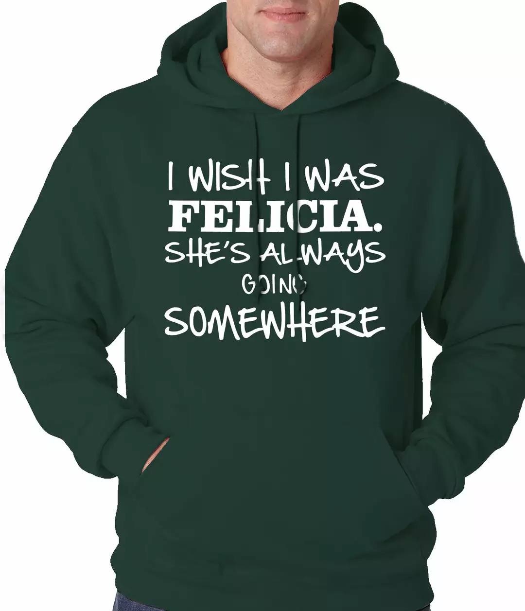 Bewild I Wish I Was Felicia. She's Always Going Somewhere Adult Hoodie Famous Quotes And Sayings 6 Bewild I Wish I Was Felicia. She's Always Going Somewhere Adult Hoodie Famous Quotes And Sayings