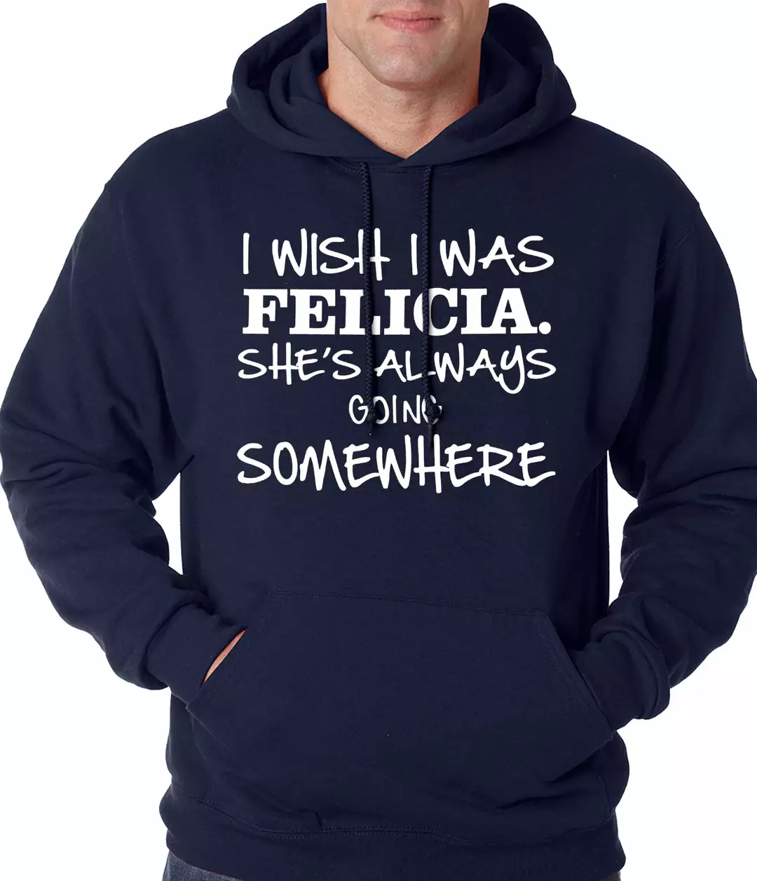 Bewild I Wish I Was Felicia. She's Always Going Somewhere Adult Hoodie Famous Quotes And Sayings 9 Bewild I Wish I Was Felicia. She's Always Going Somewhere Adult Hoodie Famous Quotes And Sayings