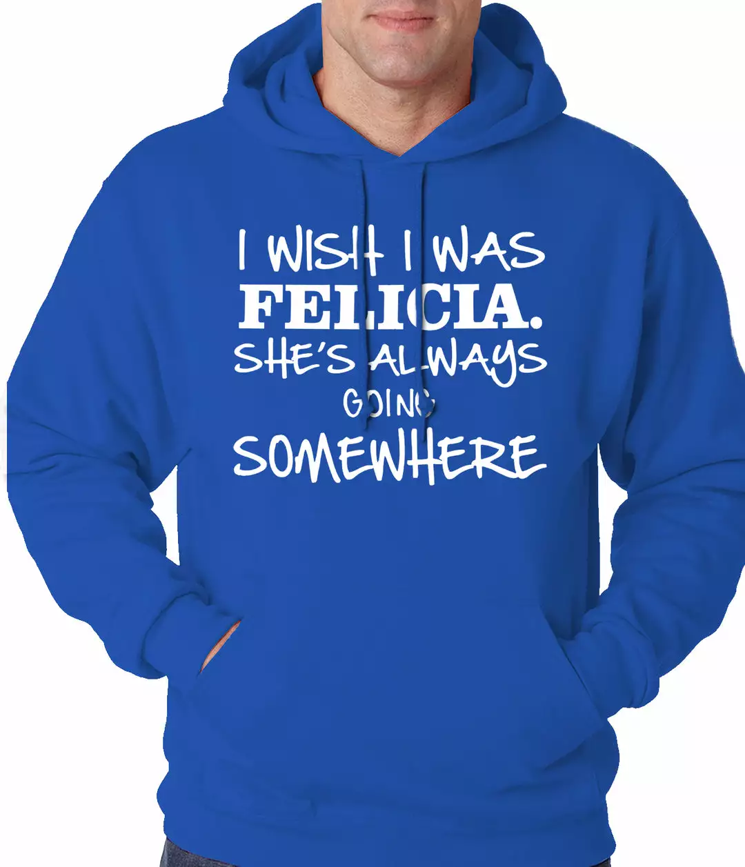 Bewild I Wish I Was Felicia. She's Always Going Somewhere Adult Hoodie Famous Quotes And Sayings 11 Bewild I Wish I Was Felicia. She's Always Going Somewhere Adult Hoodie Famous Quotes And Sayings
