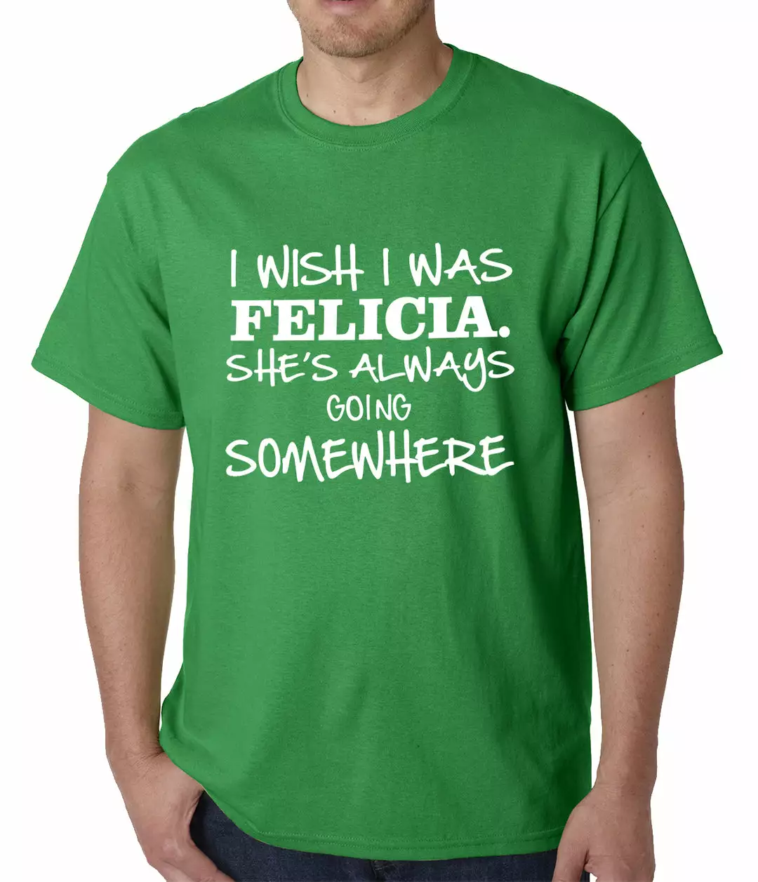 Bewild I Wish I Was Felicia. She's Always Going Somewhere Mens T-shirt Famous Quotes And Sayings 7 Bewild I Wish I Was Felicia. She's Always Going Somewhere Mens T-shirt Famous Quotes And Sayings