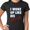 Bewild I Woke Up Like Dis, Drunk Ladies T-shirt Hip-Hop Inspired Clothing 1 Bewild I Woke Up Like Dis, Drunk Ladies T-shirt Hip-Hop Inspired Clothing