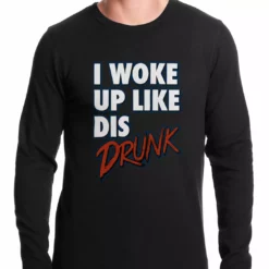 Bewild Hip-Hop Inspired Clothing I Woke Up Like Dis, Drunk Thermal Shirt